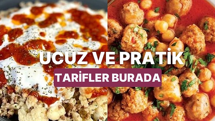 Ucuz ve Pratik Yemek Tarifleri Arıyorsanız Buraya Toplanın! Uygun Fiyatlı Gıdalarla Yapabileceğiniz Tarifler