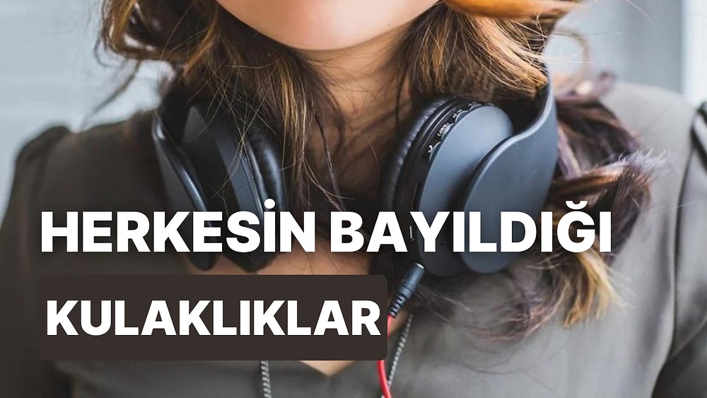 Kaliteli Müziği Hisset! Kullananların Memnun Kaldığı Fiyat Performans Ürünü Kulaklıklar