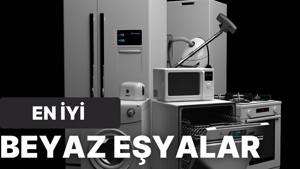 Fazla Aramana Gerek Yok! Bir Evin İhtiyacı Olacak Beyaz Eşyalarını Listeliyoruz!