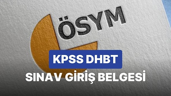 KPSS DHBT Sınav Yerleri Açıklandı! DHBT Sınav Giriş Belgesi Sorgulama Ekranı