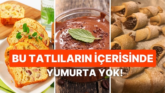 Yumurta Kokusuna Tahammül Edemeyenler İçin Birbirinden Lezzetli Yumurtasız Tatlı Tarifleri