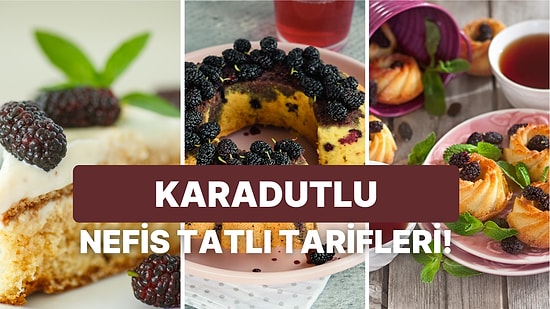 Parmaklarınızı Yiyeceksiniz: Karadut Kullanarak Yapabileceğiniz Birbirinden Lezzetli Tatlı Tarifleri