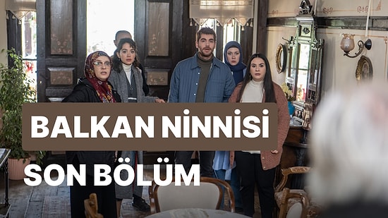 Balkan Ninnisi 20. Bölüm İzleme Ekranı: Balkan Ninnisi Son Bölüm Tek Parça Full İzle