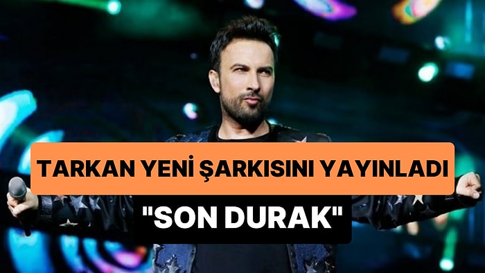 Megastar Tarkan, Yeni Şarkısı 'Son Durak'ı Yayınladı