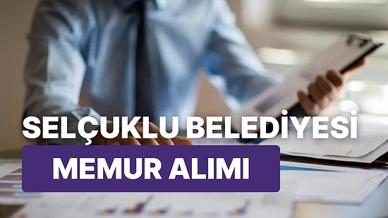 Selçuklu Belediyesi Memur Alımı Yapıyor! Kaç Tane Memur Alınacak? KPSS Şartı Var mı? Düz Memur Alınacak mı?