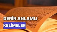 Derin Anlamlı Kelimeler: Duyduğunuzda Bambaşka Duygular Hissettirecek Birbirinden Derin 30 Kelime