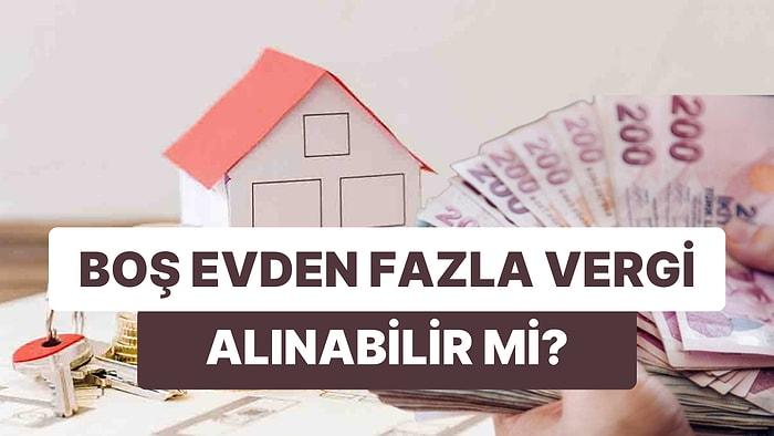 İmamoğlu, "İstanbul'da Olmaz" Demişti: Boş Konut Vergisi Alınabilir mi?