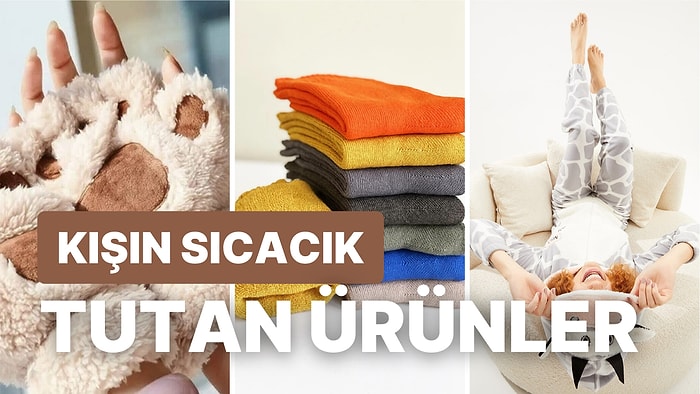 Kışın Sizi Sıcak Tutacak "Gerçekten Gerek Var mı?" Diyeceğiniz Ürünler