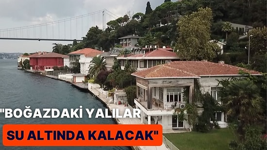 Prof. Çiçek'ten İklim Değişikliği Projeksiyonu: 'Boğazdaki Yalılar Su Altında Kalacak'