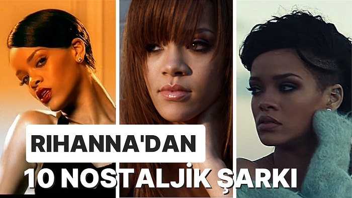 6 Yıl Sonra Black Panther Film Müziği İle Müzik Piyasasına Geri Dönen Rihanna’dan 10 Nostaljik Parça