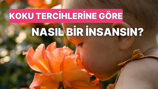 Koku Tercihlerine Göre Sen Nasıl Bir İnsansın?