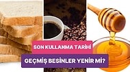 Son Kullanma Tarihi Geçmiş Olsa Bile Tüketebileceğiniz Bu Besinleri Öğrenince Çok Şaşıracaksınız!