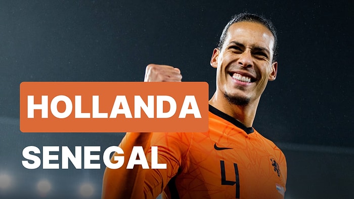 Hollanda-Senegal Maçı Ne Zaman, Saat Kaçta? Hollanda-Senegal Maçı Hangi Kanalda?