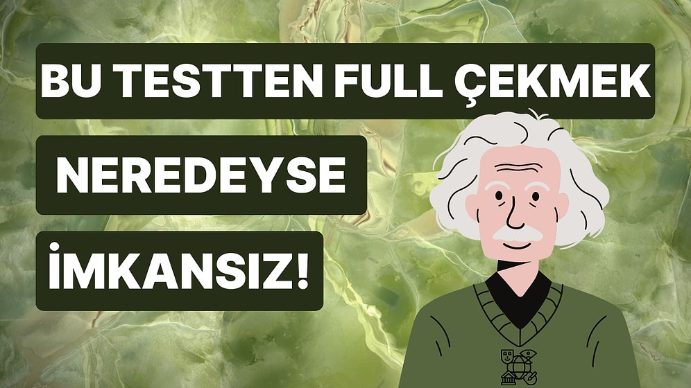 Bu Testte Sadece Genel Kültür Alanında Doktora Yapanlar Full Çekebilecek!