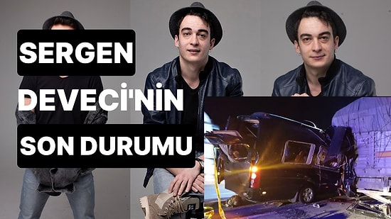 Sergen Deveci'nin Kaza Sonrası Son Durumu: Sağlık Durumu Nasıl? Sergen Deveci Neden Gündemde?
