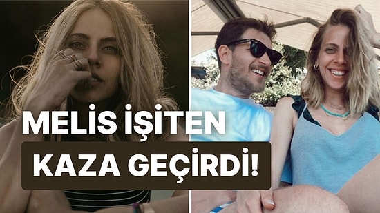 Melis İşiten Kimdir, Kaza mı Geçirdi? Uraz Kaygılaroğlu'nun Eski Eşi Melis İşiten'in Sağlık Durumu Nasıl?
