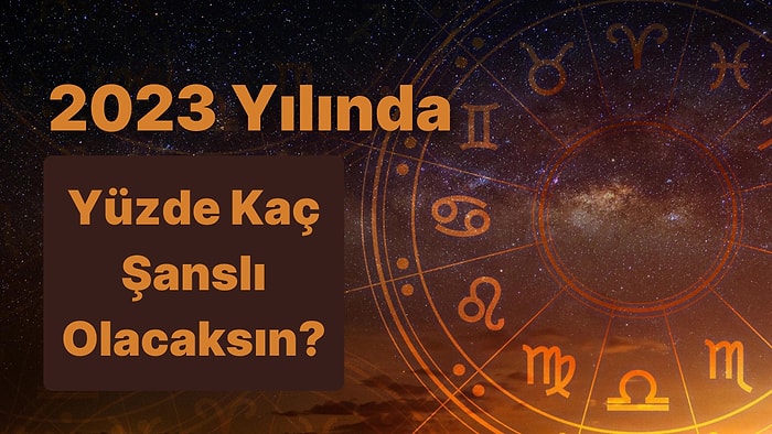 Burcunu Seç 2023 Yılında Şans Yüzdeni Söyleyelim!