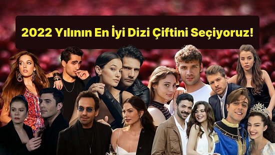 2022 Yılının En İyi Dizi Çiftini Onedio Okurları Seçiyor!