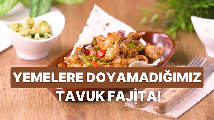 İştah Kabartan Görüntüsüyle Tavuk Fajita Nasıl Yapılır?