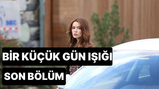 Bir Küçük Gün Işığı 12. Bölüm Tek Parça İzleme Ekranı: Bir Küçük Gün Işığı Son Bölüm Tek Parça Full İzle