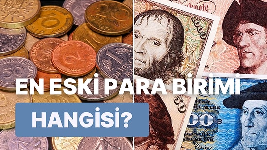 Bu Para Birimlerinden En Eski Olanı Bulabilecek misin?