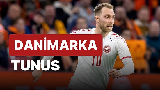 Danimarka-Tunus Maçı Ne Zaman, Saat Kaçta? Danimarka-Tunus Maçı Hangi Kanalda?