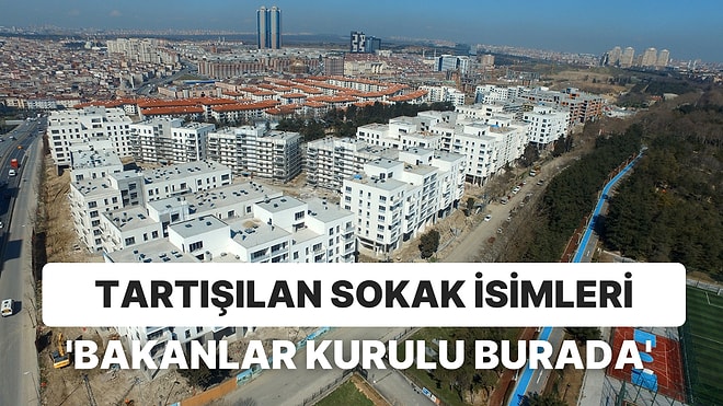 Esenler’de Tartışılan Sokak İsimleri: ‘Bakanlar Kurulunun Yarısı Burada’