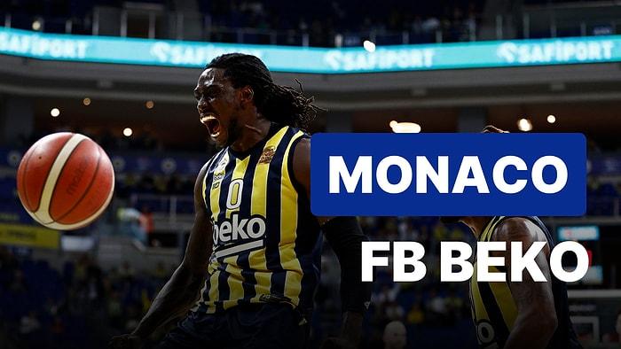 Monaco-Fenerbahçe Beko Maçı Ne Zaman, Saat Kaçta? Monaco-Fenerbahçe Beko Maçı Hangi Kanalda?
