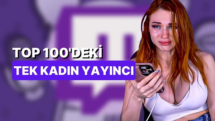 Skandallar Kraliçesi: Twitch'in En Çok İzlenenleri Listesindeki Tek Kadın Yayıncı O Oldu