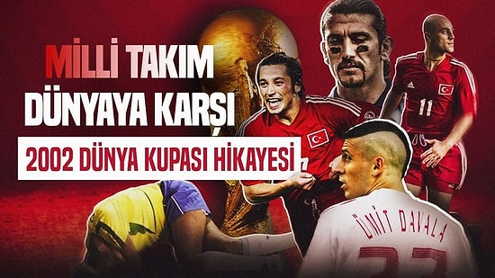 Başkaydın Be 2002: İşte Efsane Dünya Kupasının Bilinmeyen Hikayeleri #CocaCola