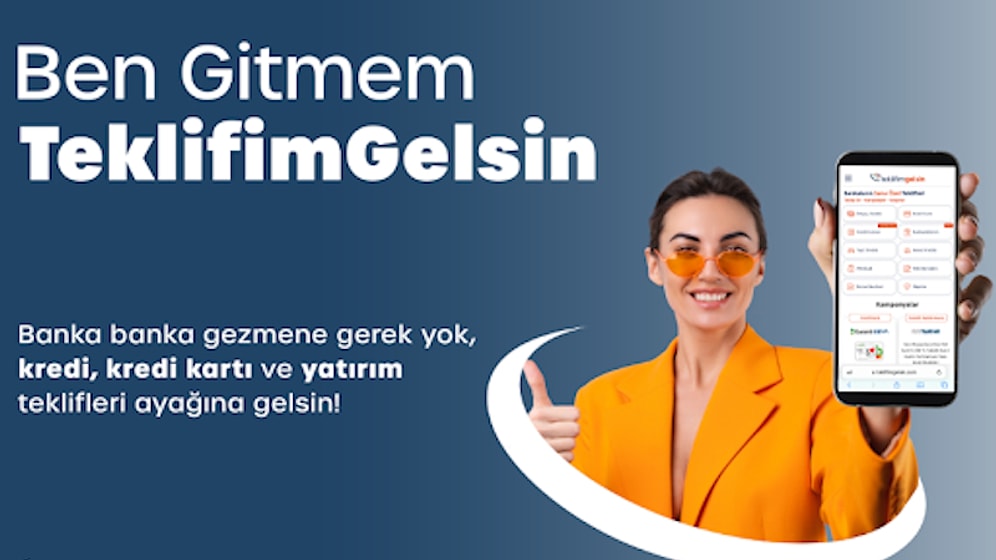 Banka Banka Gezme Devri Sona Eriyor, TeklifimGelsin Bankaları Sana Getiriyor!