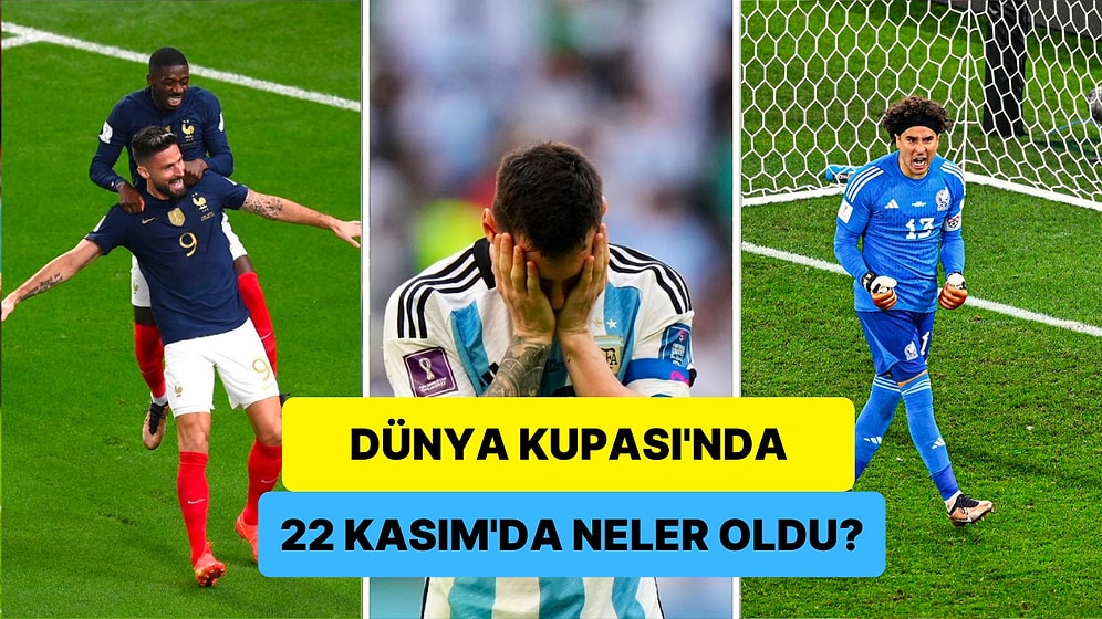 Arjantin Şoka Uğradı, Fransa Gözdağı Verdi! Dünya Kupası'nda 22 Kasım Günü Neler Yaşandı?