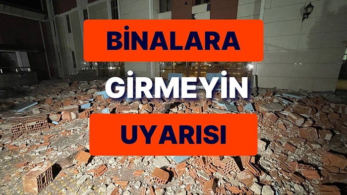 "Binalara Girmemelerini Tavsiye Ederim"