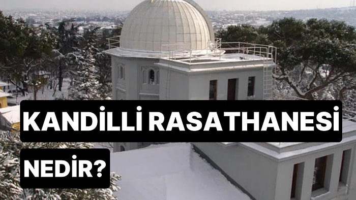 Kandilli Rasathanesi Nedir, Ne İş Yapar? Kandilli Rasathanesi Resmi Hesapları