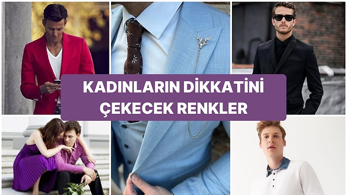 Kadınlar Erkeklerde En Çok Hangi Renkleri Beğeniyor?