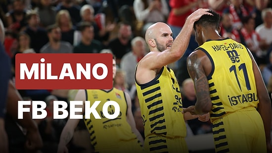 Olimpia Milano-Fenerbahçe Beko Maçı Ne Zaman, Saat Kaçta? Olimpia Milano-Fenerbahçe Beko Maçı Hangi Kanalda?