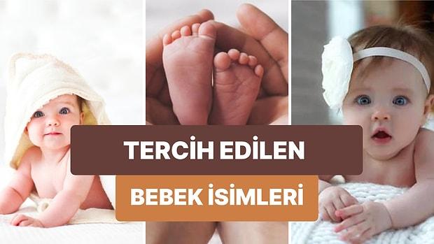 Türkiye'de Bebeklere Koymak İçin Çoğu Kişi Tarafından Tercih Edilen ve Çok Sevilen İsimler