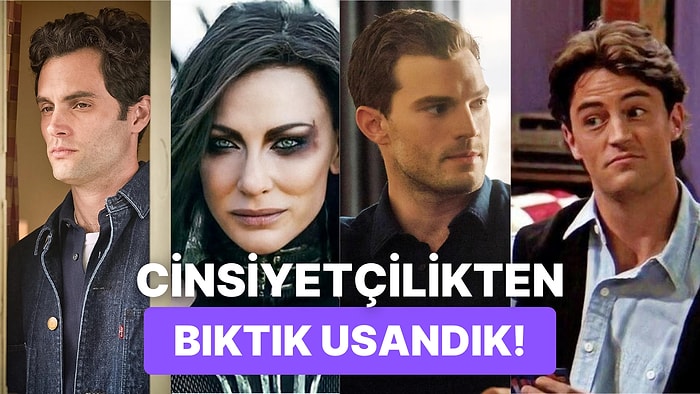 Hepimiz Severek İzlesek de Cinsiyet Kalıplarıyla Fenalıklar Geçirten Birbirinden Ünlü Dizi ve Filmler