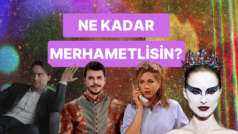 Ne Kadar Merhametlisin?