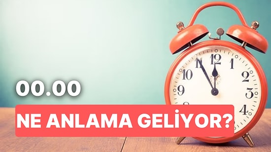 00.00 Saat Anlamı Nedir? Zamanın Sıfırlandığı Anda Yeniden Doğmak Mümkün!