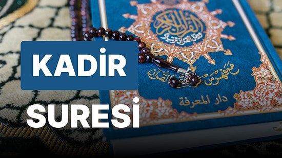 Kadir Suresi Meali: Kadir Suresi Okunuşu ve Türkçe Anlamı