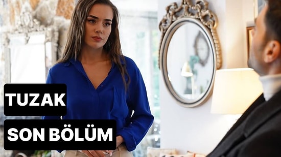 Tuzak 6. Bölüm Tek Parça İzleme Ekranı: Tuzak Son Bölüm Tek Parça Full İzle