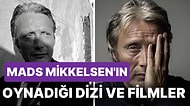 Karizmasıyla ve Oyunculuğuyla Gönülleri Fetheden Mads Mikkelsen'ın Rol Aldığı Dizi ve Filmler