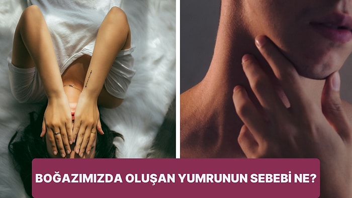 Üzüldüğümüzde Boğazımıza Neden Koca Bir Yumru Oturur?