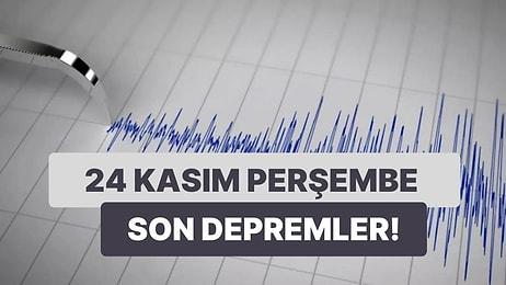 Deprem mi Oldu? 24 Kasım Perşembe Kandilli Rasathanesi ve AFAD Son Depremler Listesi