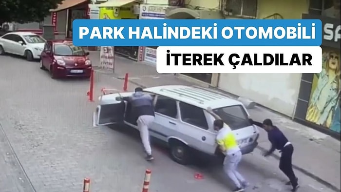 Park Halindeki Otomobili İterek Çaldılar