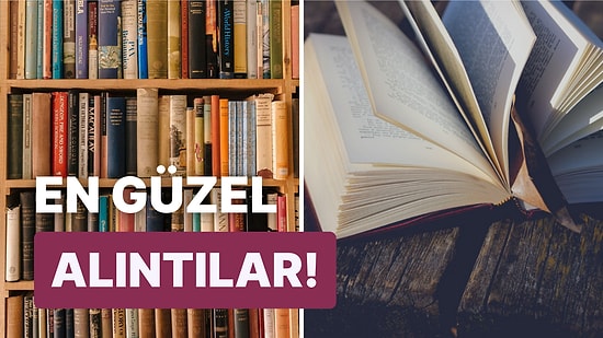 Bu Sözler Çok Güzel! Okuyanı Kendine Aşık Eden Kitaplardan En Güzel Alıntılar