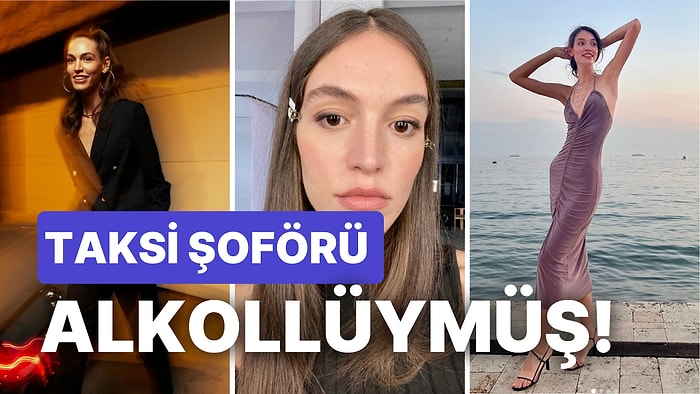 Çığlık Atarak Yardım İstemiş! Model Deniz Sarı Bindiği Taksinin Şoförünün Kendisini Rehin Aldığını İddia Etti