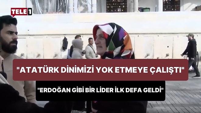 'Erdoğan Gibi Bir Lider Padişahlardan Sonra İlk Defa Geldi' Diyen Kadın: 'Atatürk Dinimizi Yok Etmeye Çalıştı'