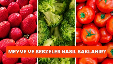 Meyve ve Sebzeleri Doğru Şekilde Saklama Rehberi: Meyve ve Sebzeler Nasıl Uzun Süre Saklanır?